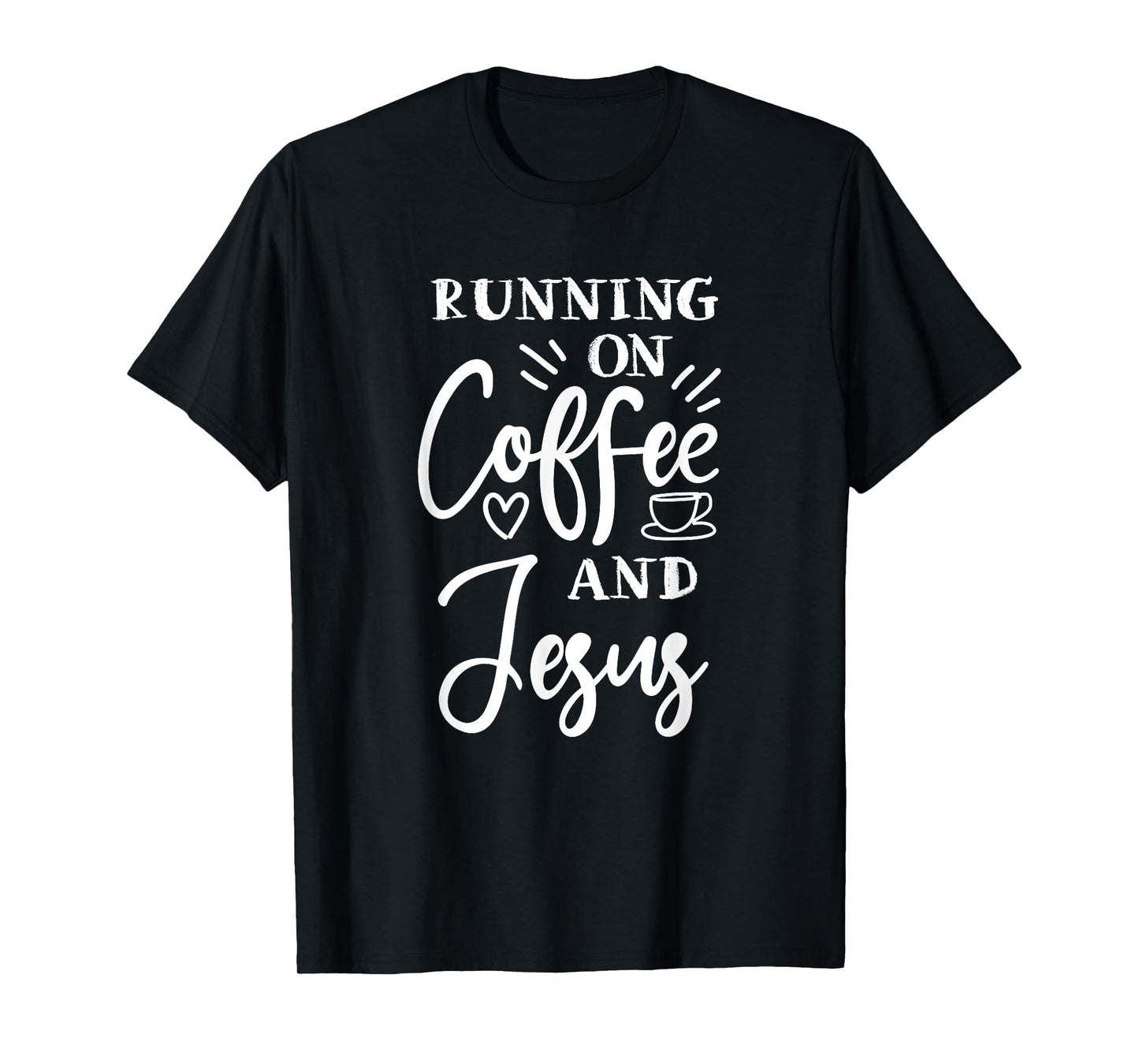 running on coffee and Jesus christian god church Christ T-Shirt