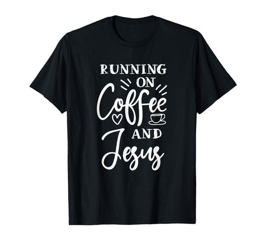 running on coffee and Jesus christian god church Christ T-Shirt