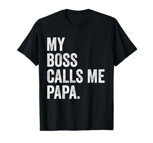 My Boss Call Me Papa Gifts Vintage Distressed Bold Papa T-Shirt
