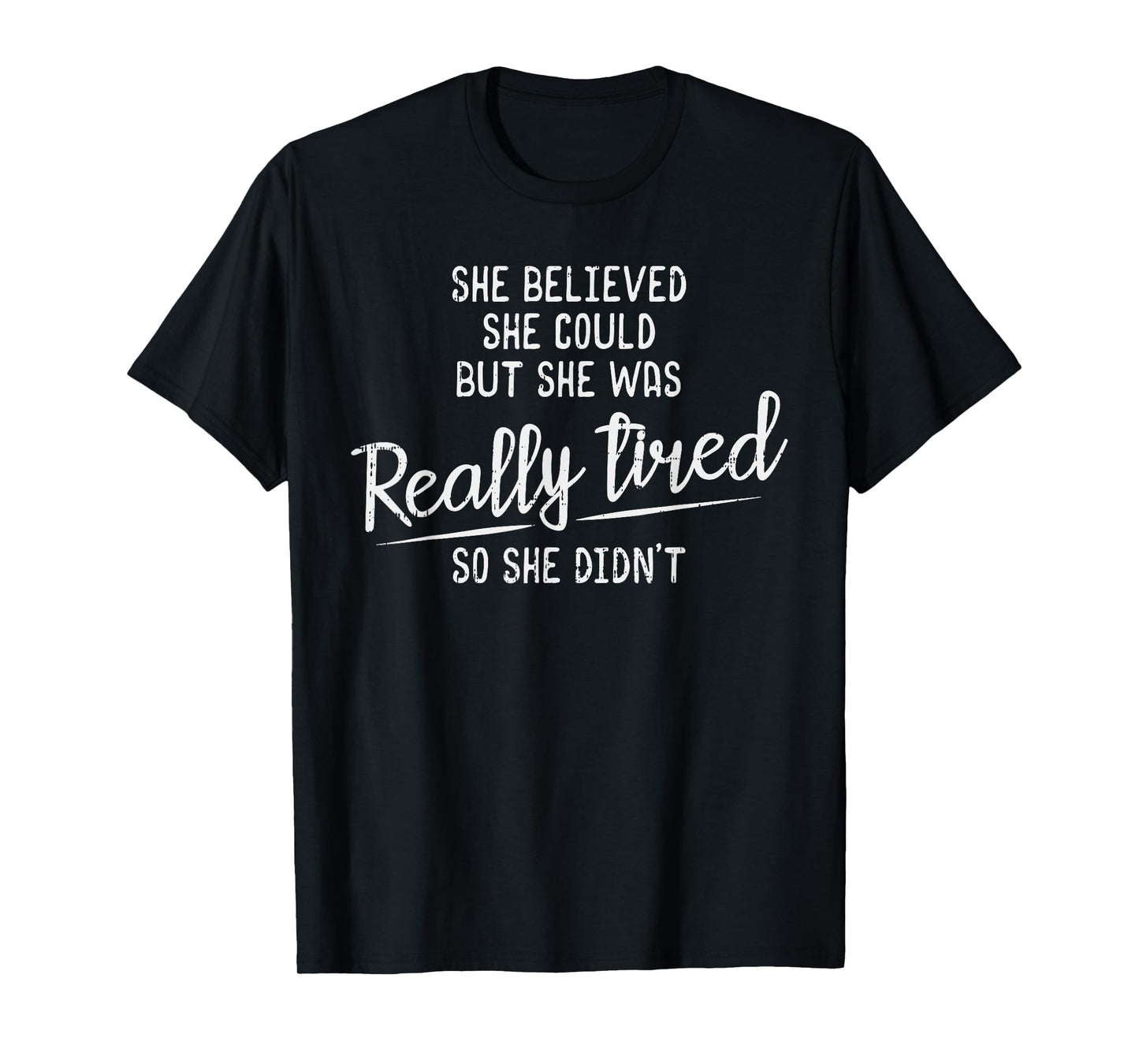 She Believed She Could But She Was Really Tired Gym T-Shirt