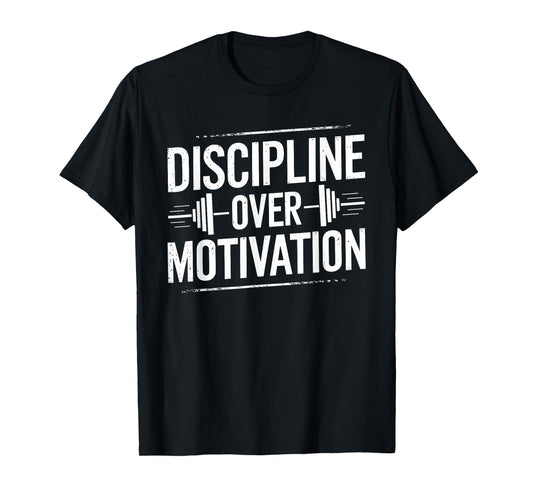 Discipline Over Motivation, Gym Bodybuilder Weightlifting T-Shirt