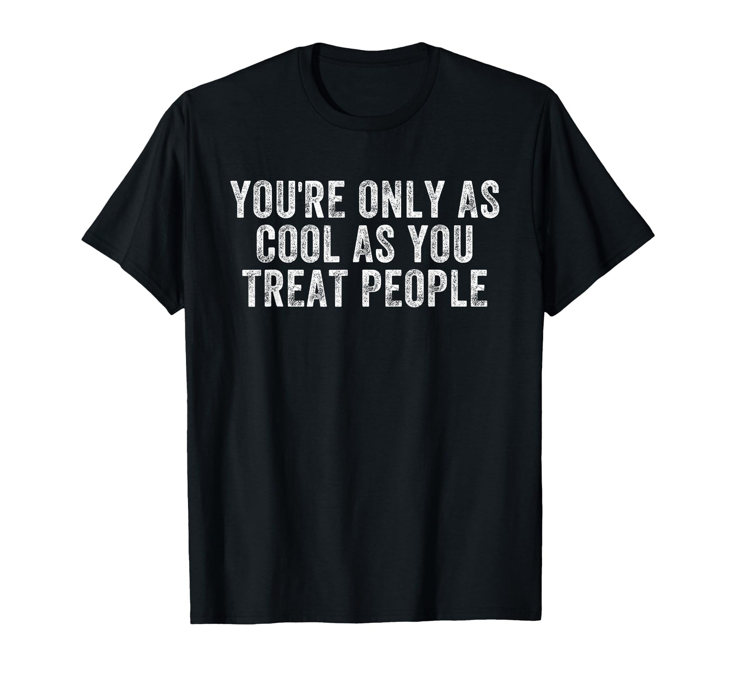 You're Only As Cool As You Treat People Retro Vintage T-Shirt