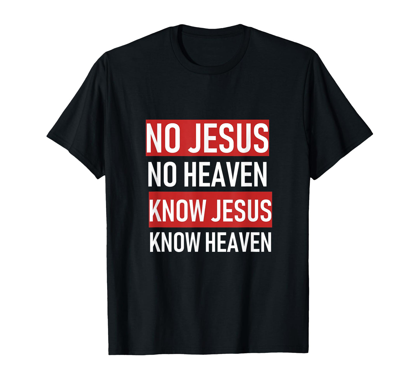 No Jesus No Heaven, Know Jesus Know Heaven T-Shirt