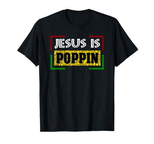 Jesus is Poppin T-Shirt