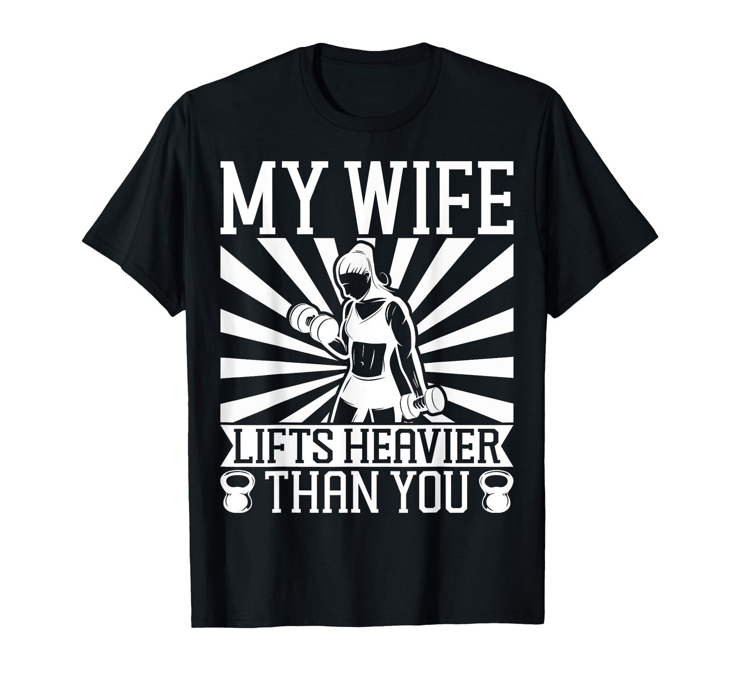 My Wife Lifts Heavier Than You | Fitness and Bodybuilding T-Shirt