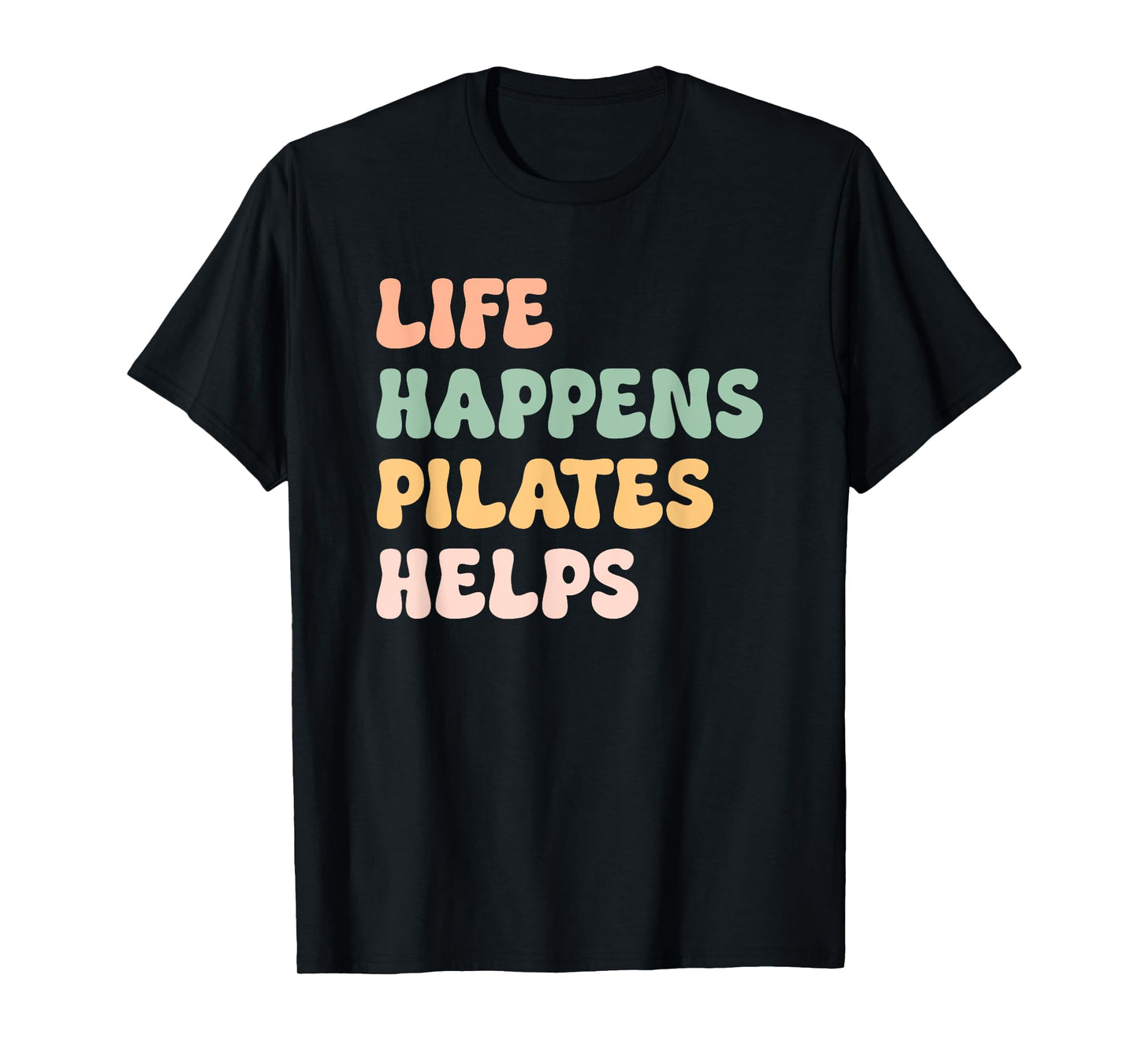 Life Happens Pilates Helps Fitness Mom Workout Motivation T-Shirt