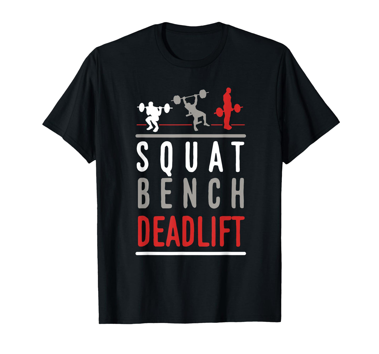 Squat Bench Deadlift Shirt Gym Weightlifting Fitness T-Shirt