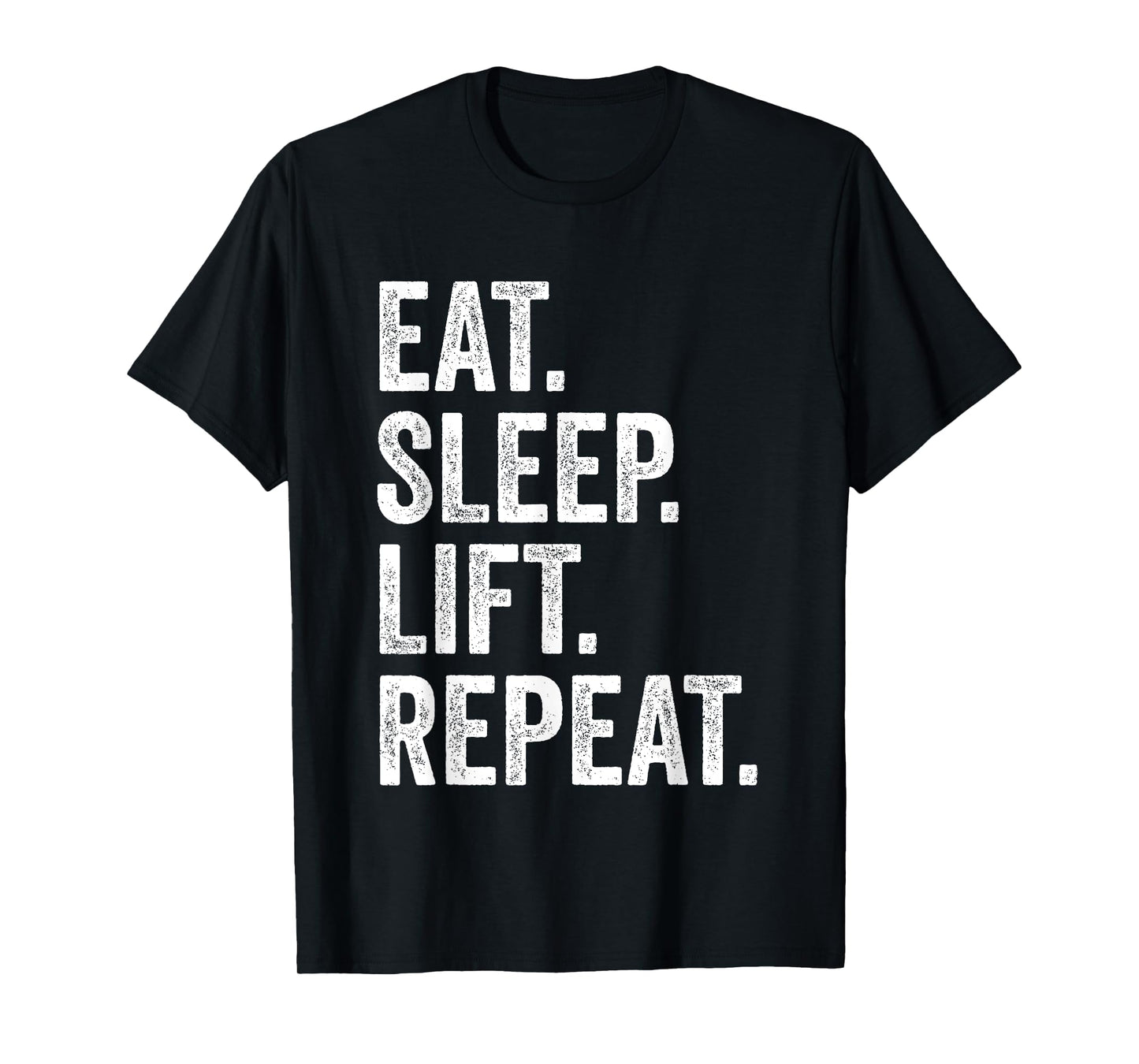 Eat Sleep Lift Repeat Fitness Bodybuilding T-Shirt