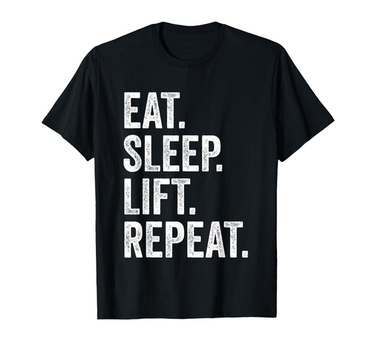 Eat Sleep Lift Repeat Fitness Bodybuilding T-Shirt