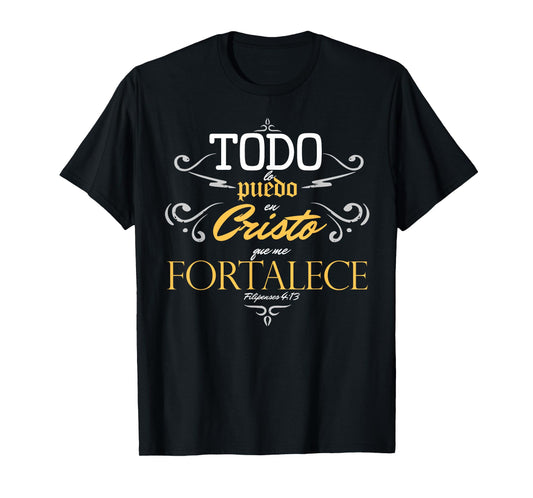 Todo lo puedo en cristo que me fortalece Jesus Dios Tshirt T-Shirt