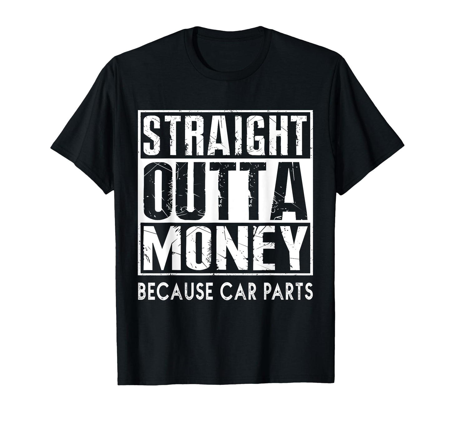 Straight Outta Money Because Car Parts T-Shirt Cars Lovers T-Shirt