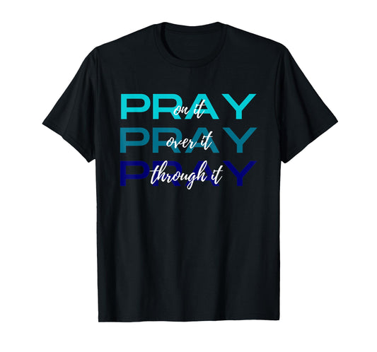 Pray On It Over It Through It Women Letter Printed Graphic T-Shirt