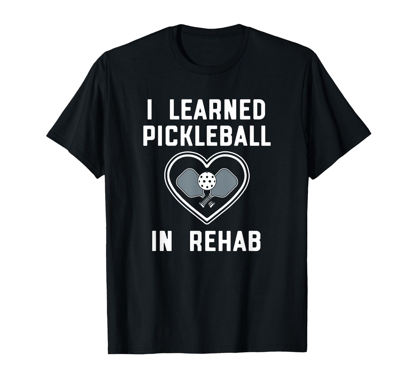 FIT2SERVE Gear - Positivity Through Laughter I Learned Pickleball In Rehab Official FIT2SERVE T-Shirt