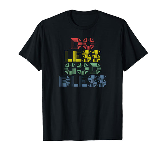 Do Less God Bless retro 70s vintage T-Shirt