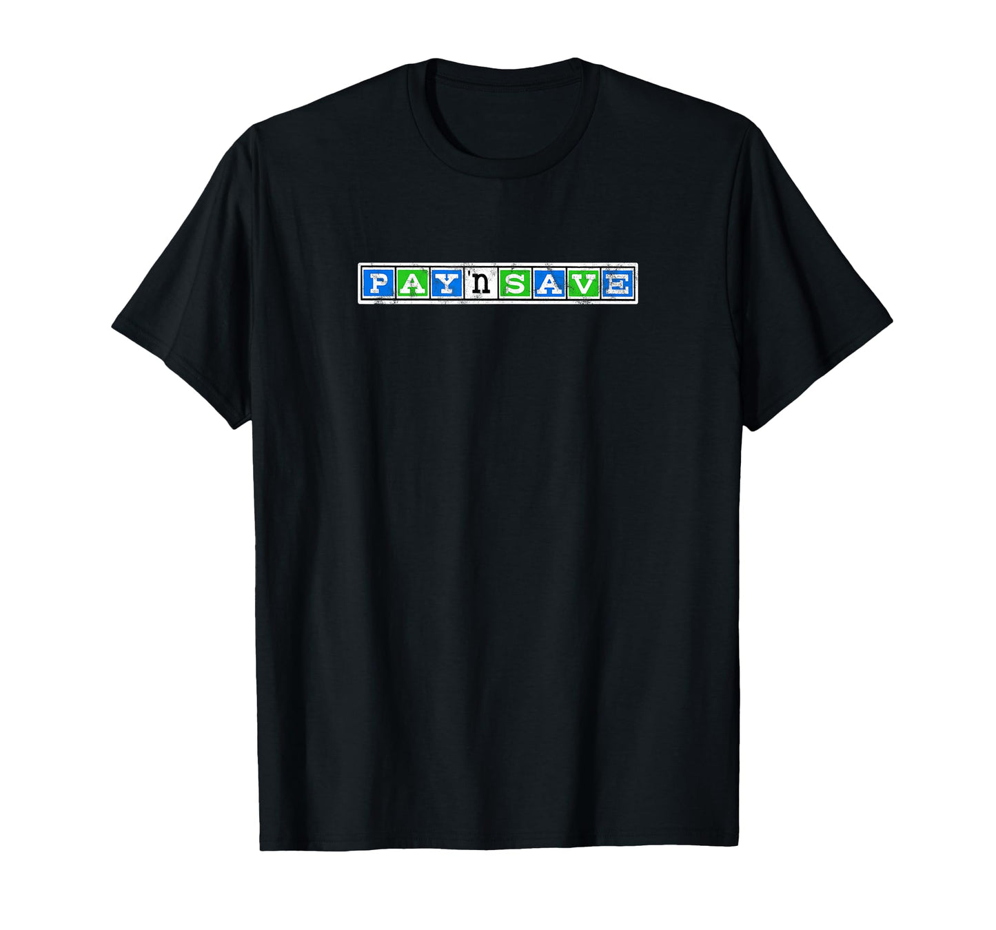 Pay 'n Save T-Shirt T-Shirt