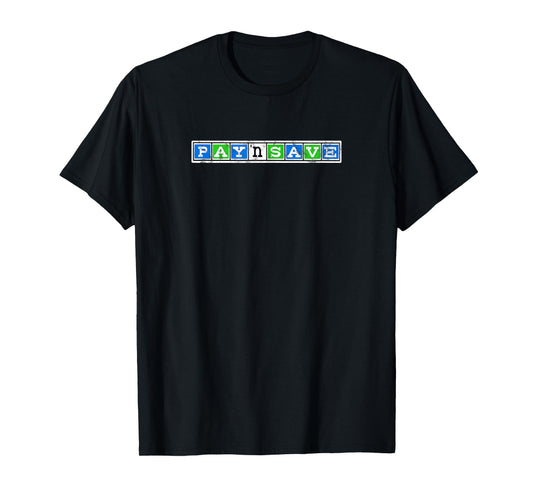 Pay 'n Save T-Shirt T-Shirt