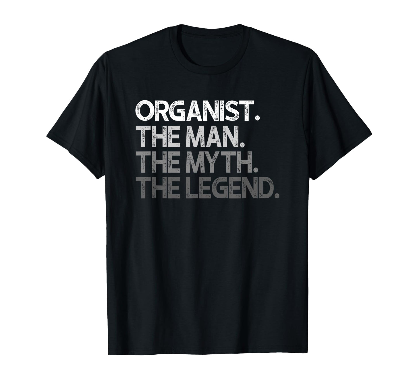 Organist The Man Myth Legend Gift T-Shirt