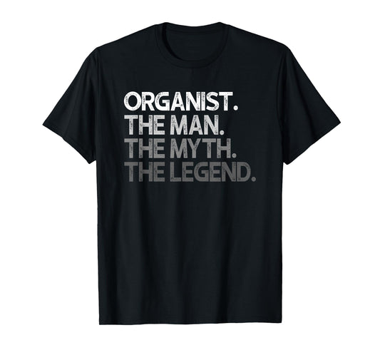 Organist The Man Myth Legend Gift T-Shirt