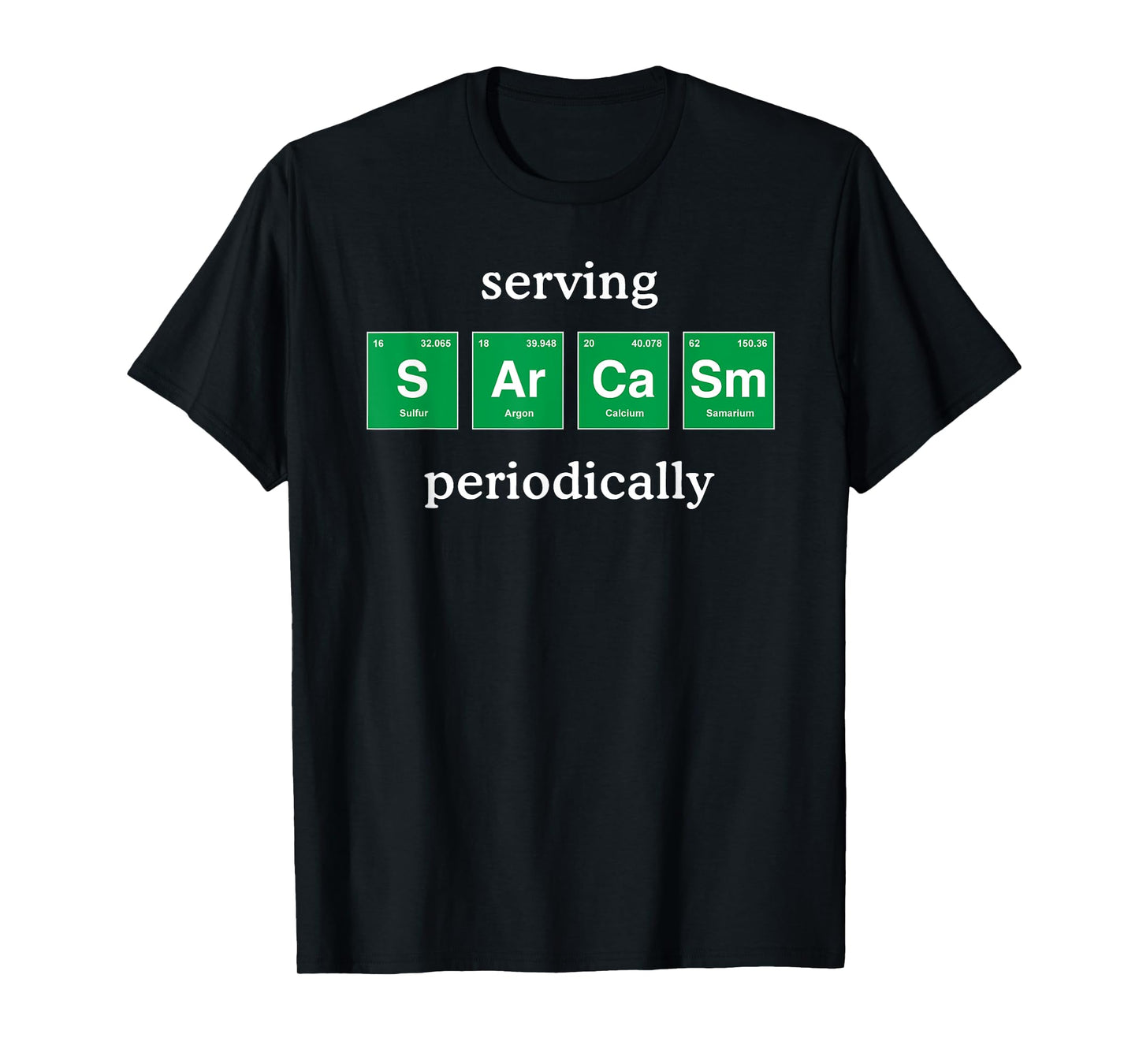 Funny Sarcastic Shirt Periodic Table Science for Adults Kids T-Shirt