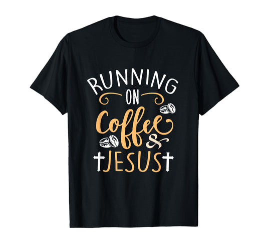 Running on Coffee and Jesus T-Shirt Fun Sport Christian Tee T-Shirt