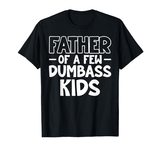 Proud Father Of A Few Dumb-ass Kids Father's Day Some Couple T-Shirt