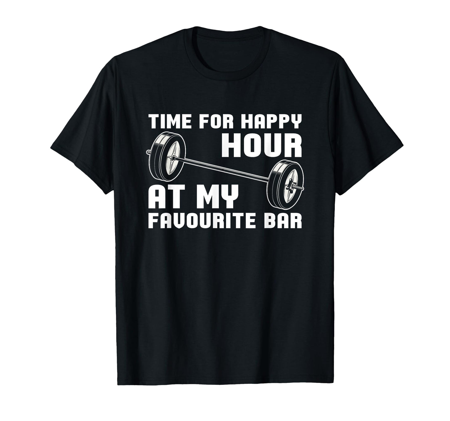 Weightlifting - Time For Happy Hour At My Favourite Bar T-Shirt