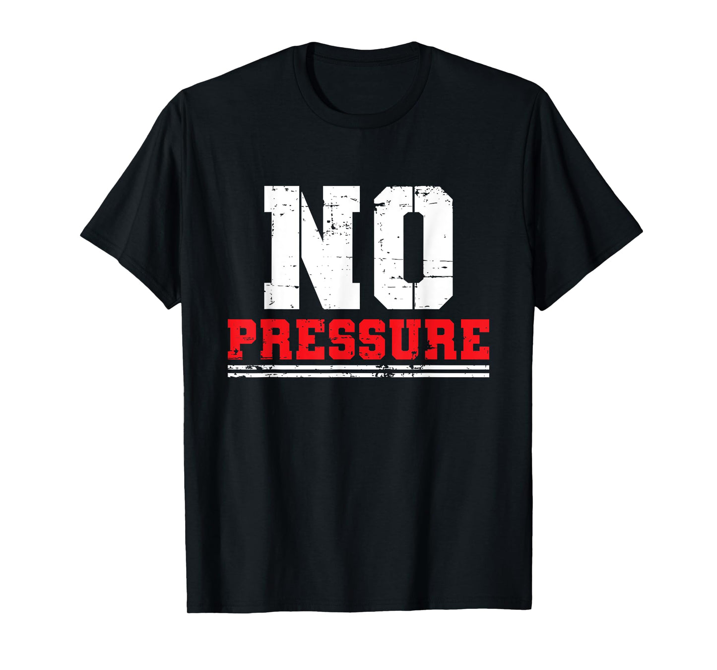 Gym Workout No Pressure Funny Sarcasm Quote Coach Trainer T-Shirt