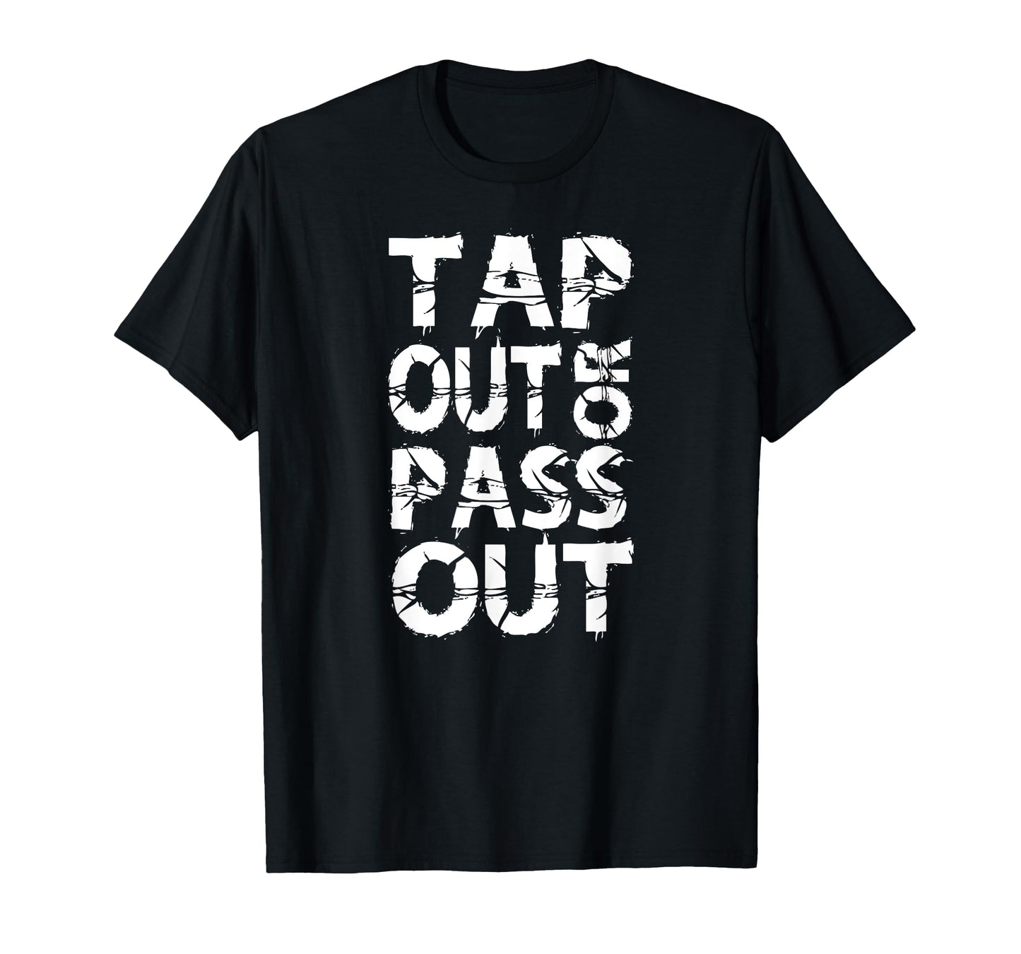Tap Out or Pass Out | Brazilian Jiu Jitsu BJJ MMA T-Shirt