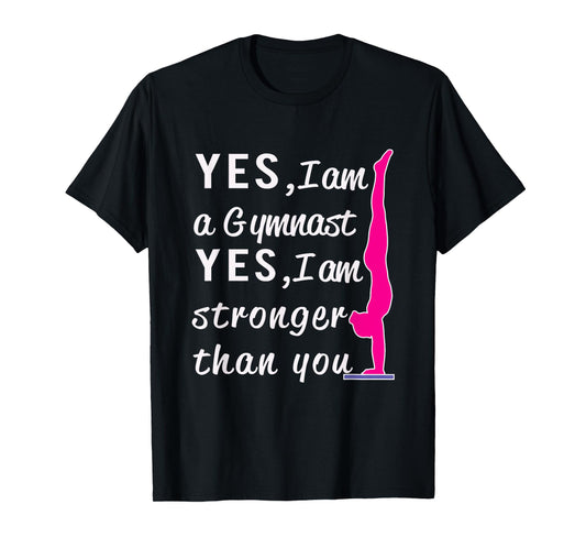 Top Girls Gymnastics Yes I'm Stronger than You Gift T-Shirt T-Shirt