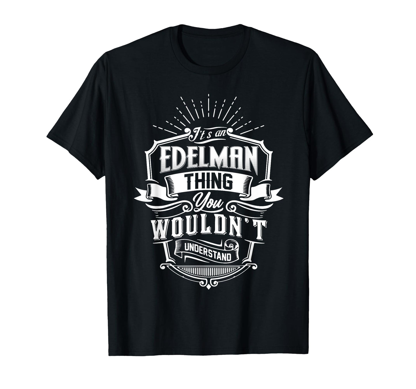 It's An EDELMAN Thing You Wouldn't Understand Name Vintage T-Shirt