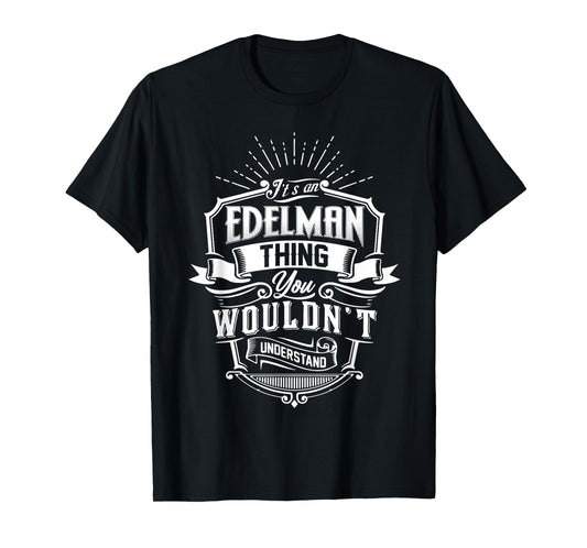It's An EDELMAN Thing You Wouldn't Understand Name Vintage T-Shirt