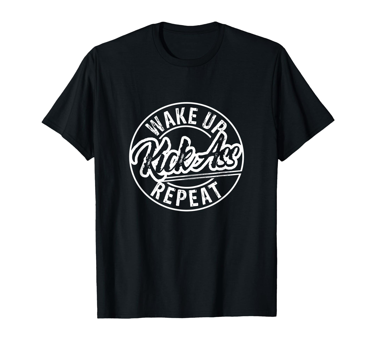 Funny Wake Up Kick Ass Repeat T-Shirt