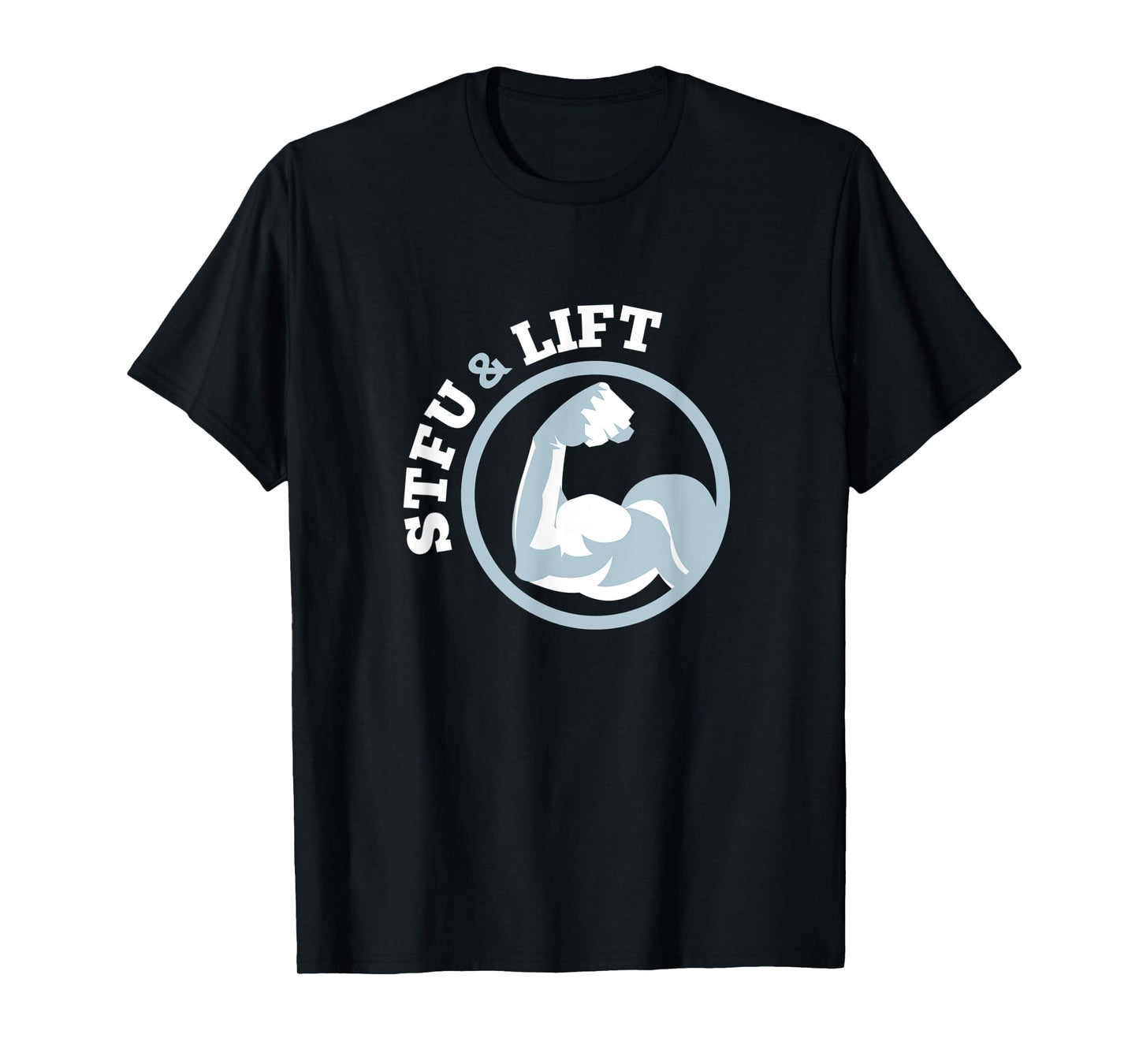 STFU And Lift For A Weightlifting Bodybuilder Gift T-Shirt