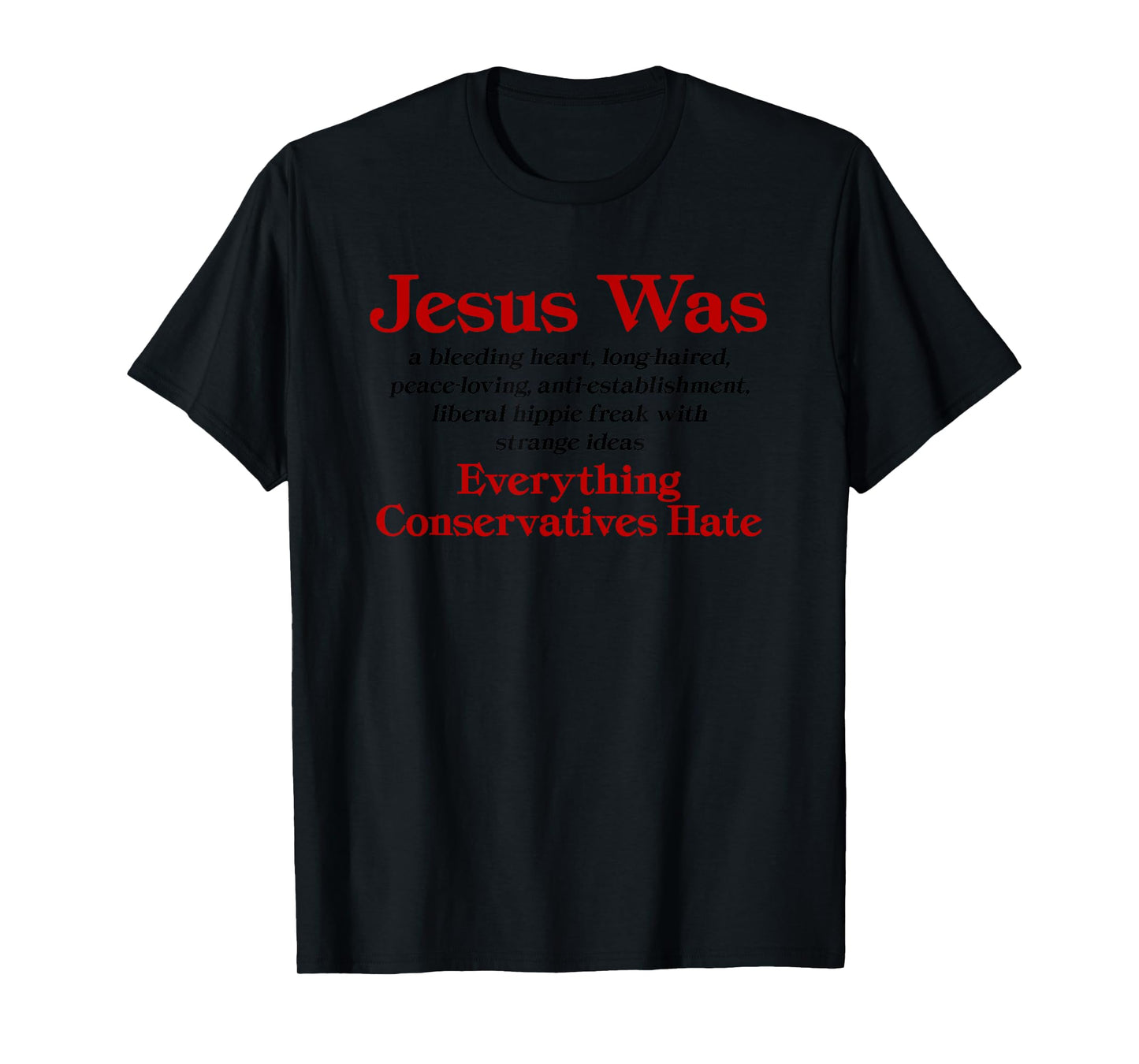 Jesus Was A Bleeding Heart Liberal - Anti Conservative T-Shirt