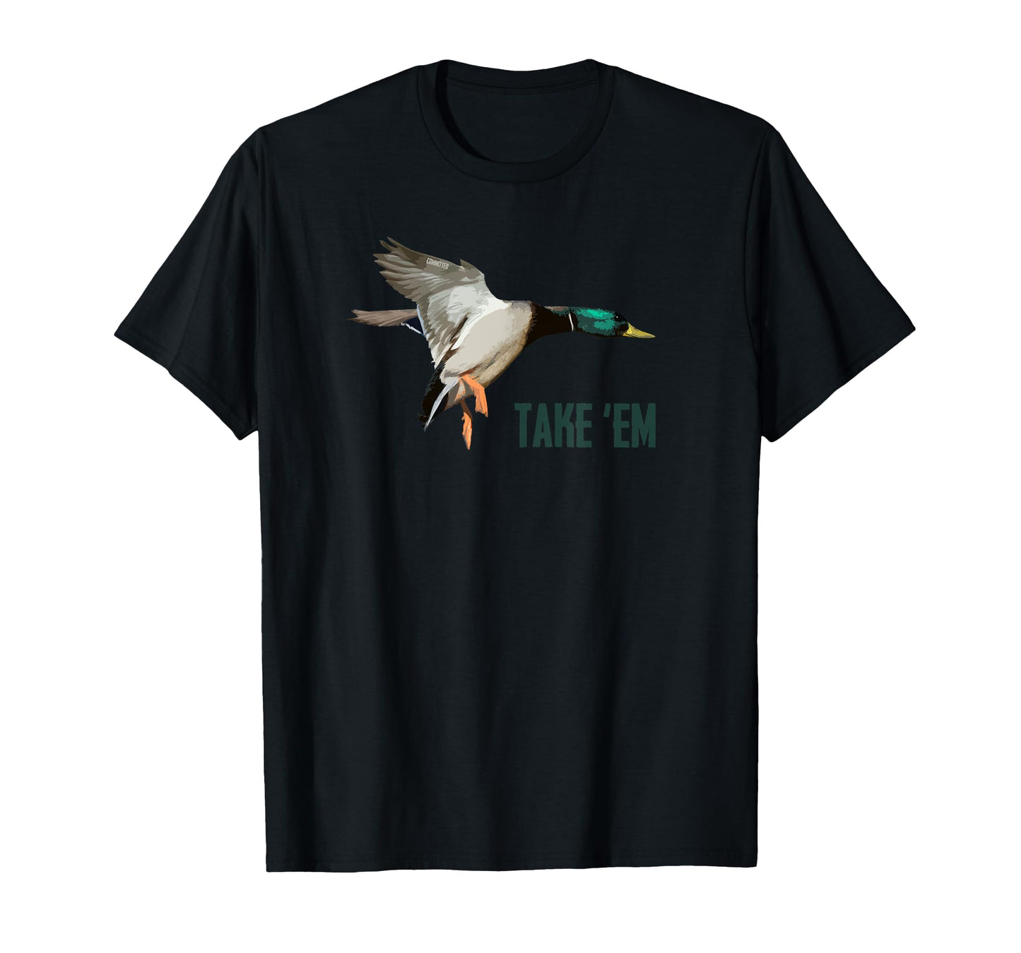 Take 'Em Drake - Duck Hunting Shirt by Committed Waterfowl T-Shirt
