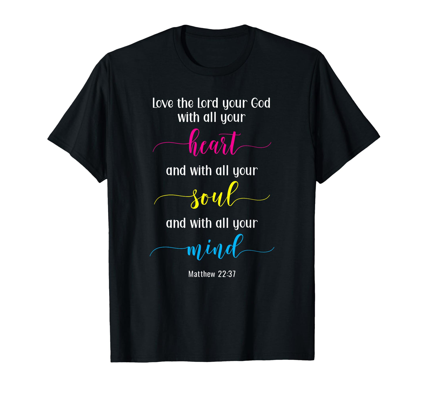 Love the Lord with Your Heart, Soul & Mind T-Shirt