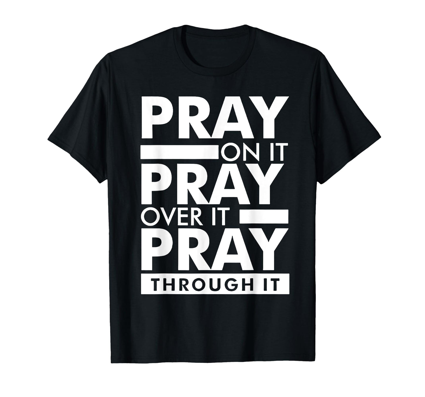 Pray On It Pray Over It Pray Through It T-Shirt