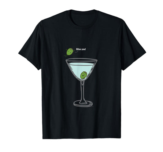 Olive you, Martini, Funny T Shirt love Humor Graphic T-Shirt