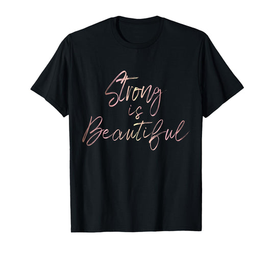 Strong is Beautiful rose gold script inspirational T-shirt T-Shirt