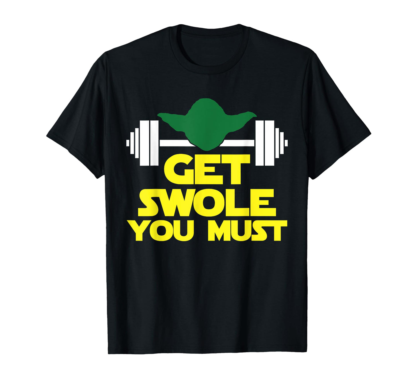 Get Swole You Must Funny Fitness Shirt Work Out, Cross Train T-Shirt
