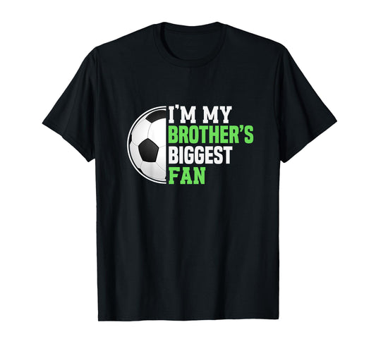 Soccer Sister I'm My Brother's Biggest Fan Soccer Game Day T-Shirt