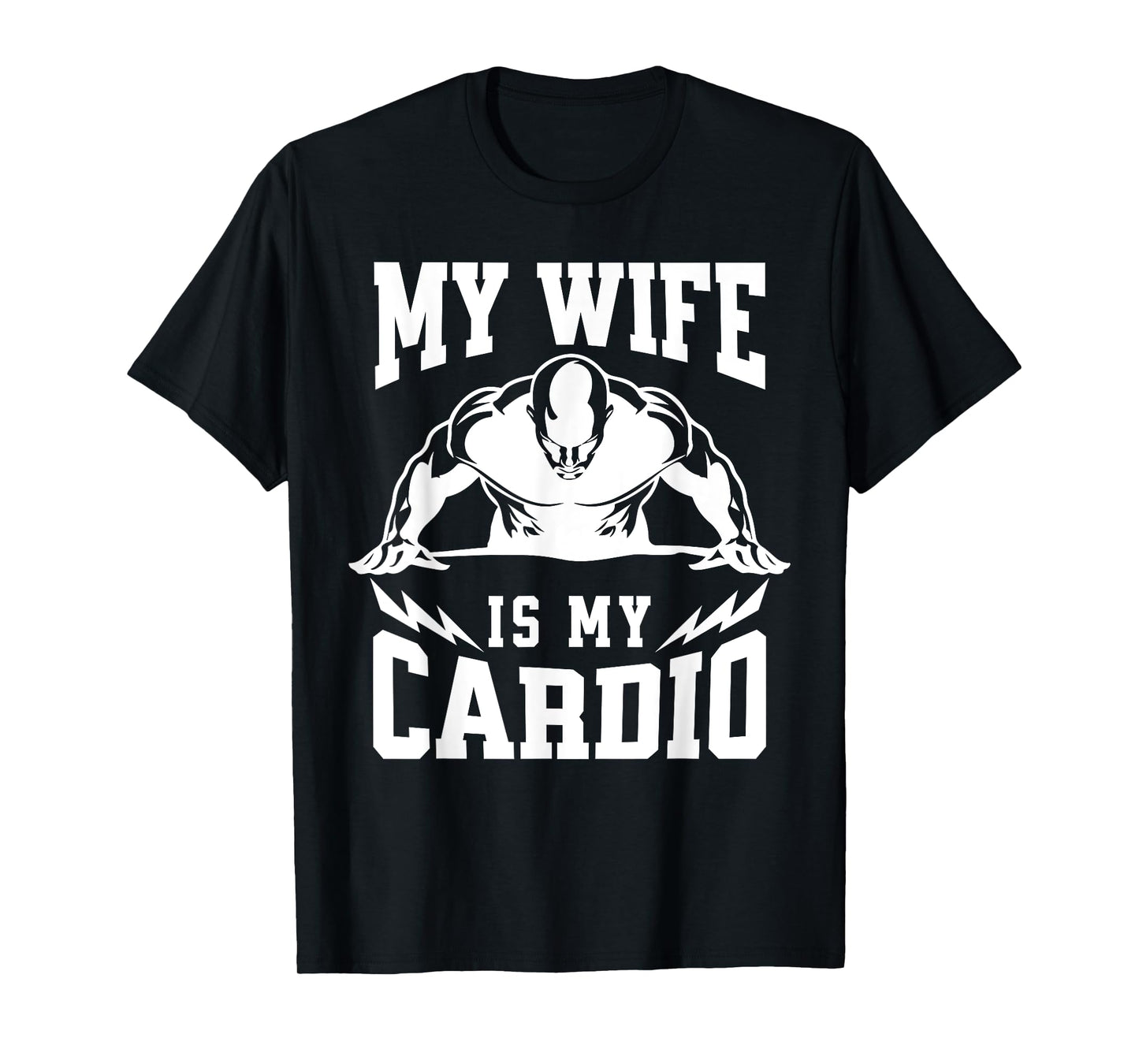 My Wife Is My Cardio Husband Humor Gym Quote T-Shirt