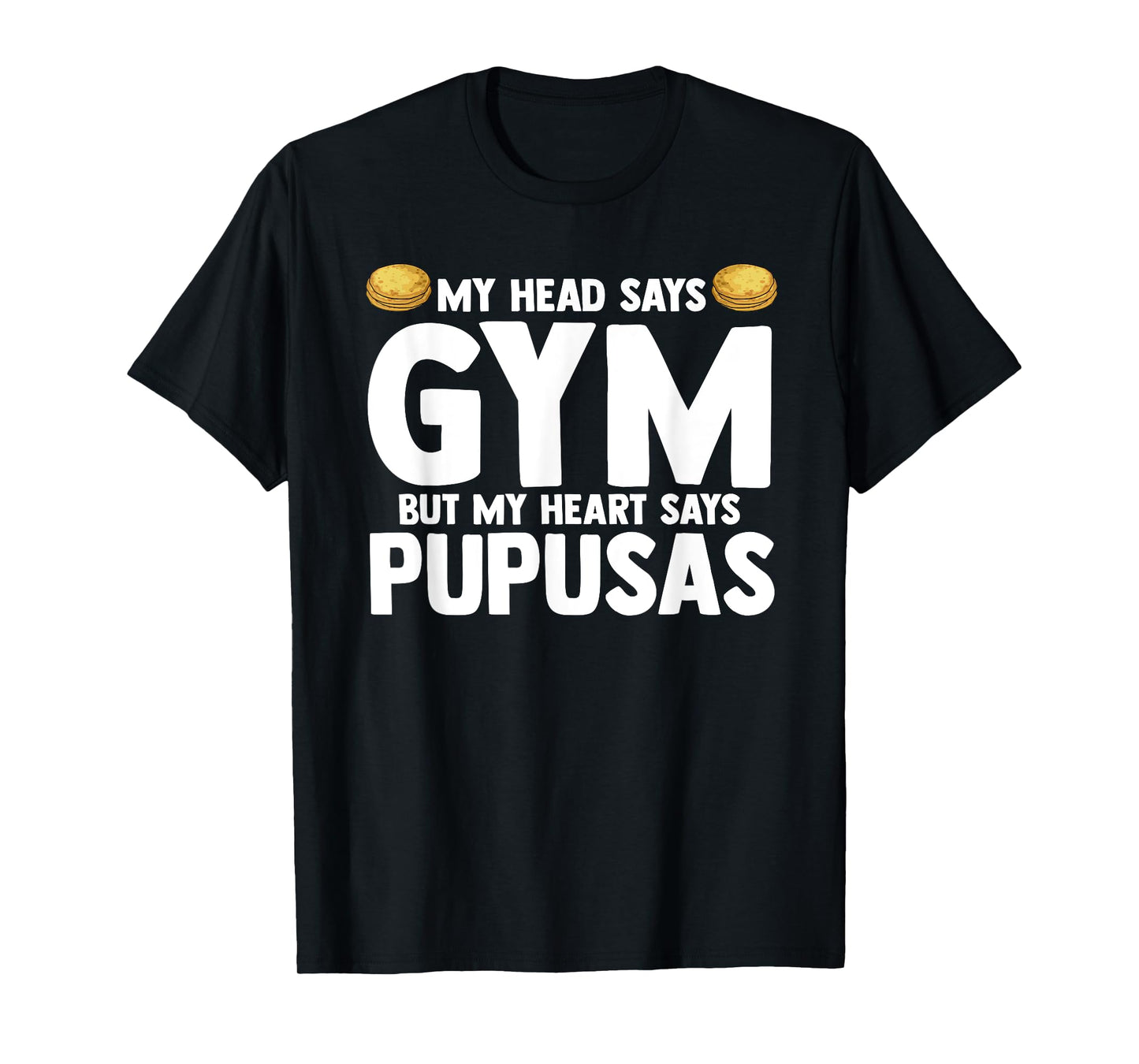 My Head Says Gym But My Heart Says Pupusas El Salvador T-Shirt