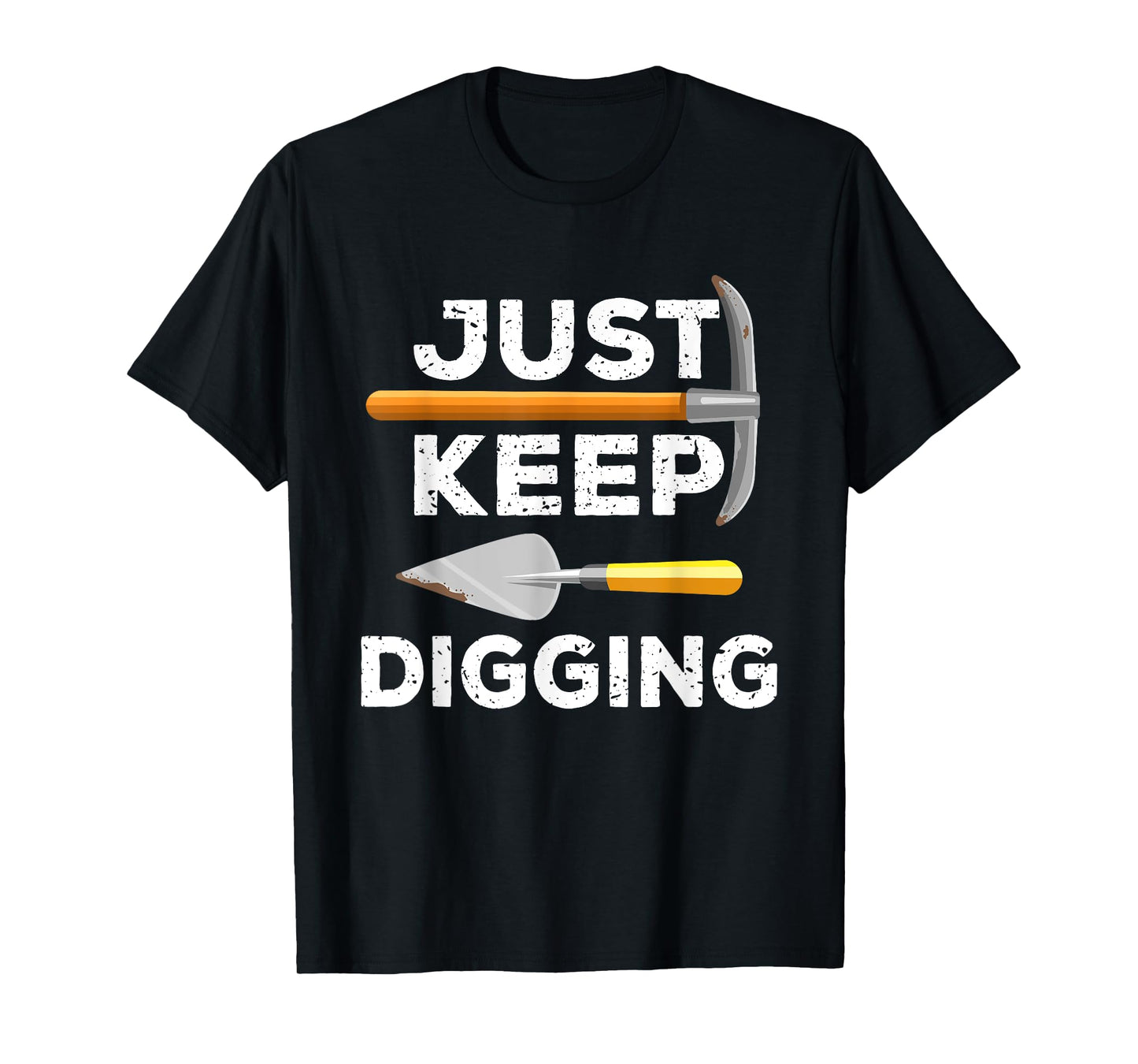 Just Keep Digging Funny Archaeologist Archaeology Gag Outfit T-Shirt