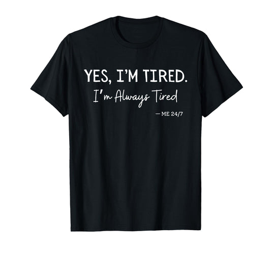 Retro Vintage Funny Yes I'm Tired I'm Always Tired T-Shirt