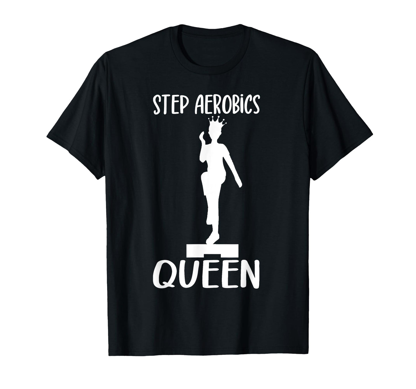 Aerobic Step Exercise Step Step Aerobics Queen - Aerobics T-Shirt