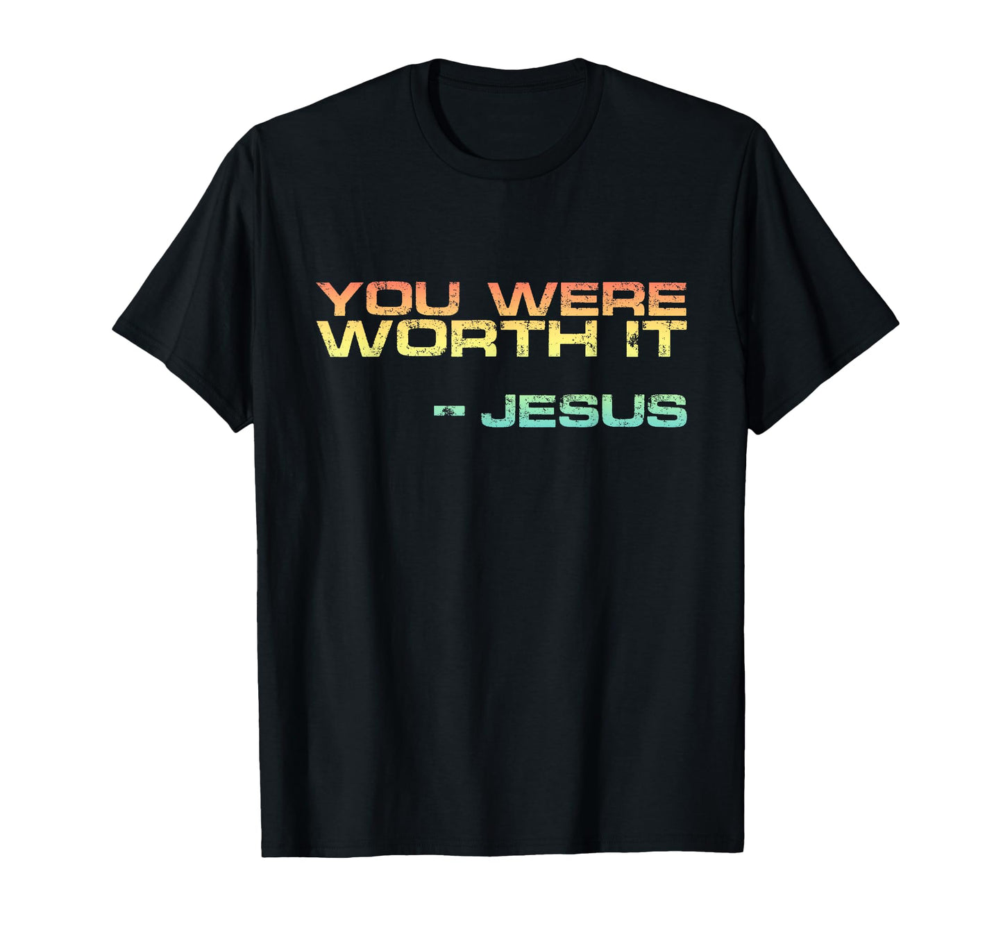 Salvation Present Cute Jesus Quote You Were Worth it T-Shirt
