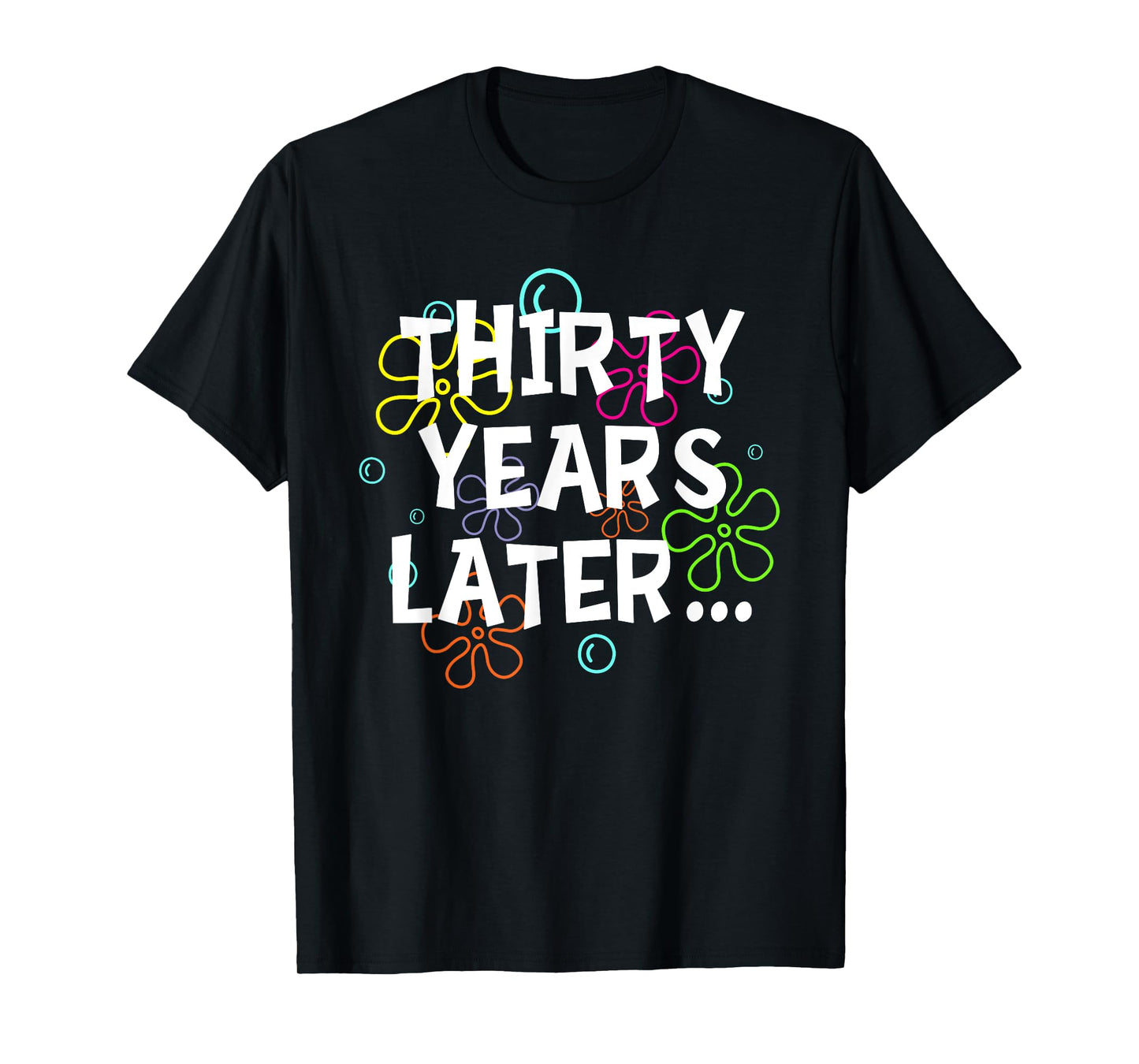 Thirty Years Later Funny Meme 30 Years Old 30th Birthday T-Shirt