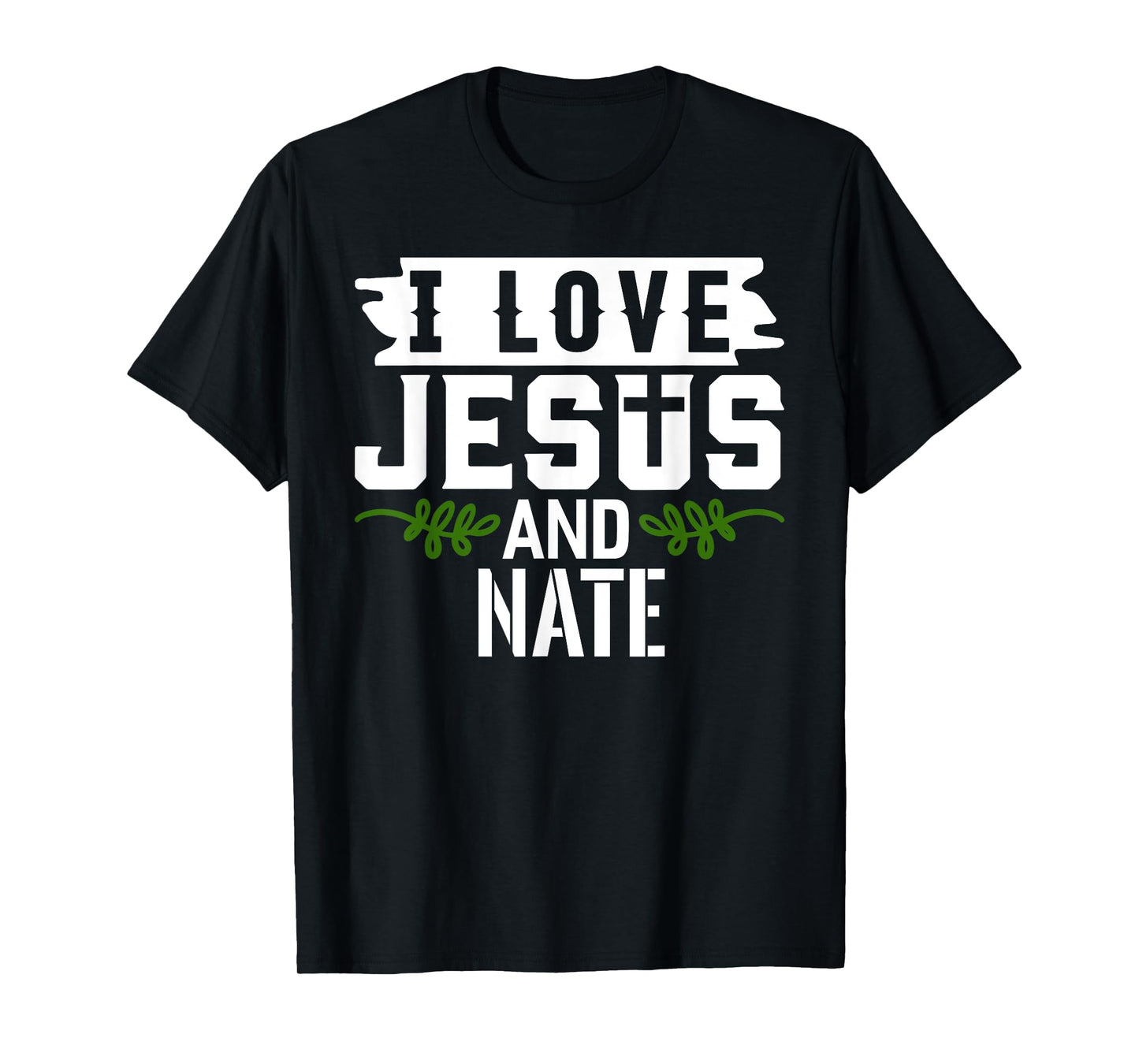 I Love Jesus And NATE T-Shirt Name NATE T-Shirt