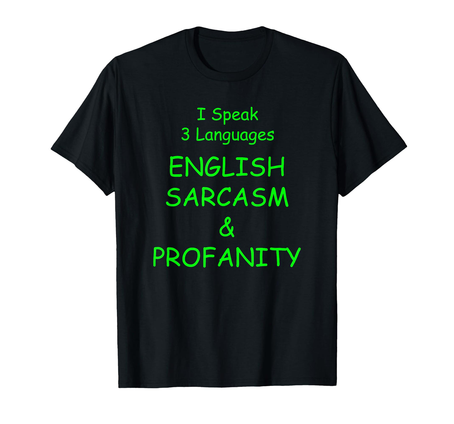 I Speak 3 Languages English Sarcasm & Profanity Funny Design T-Shirt